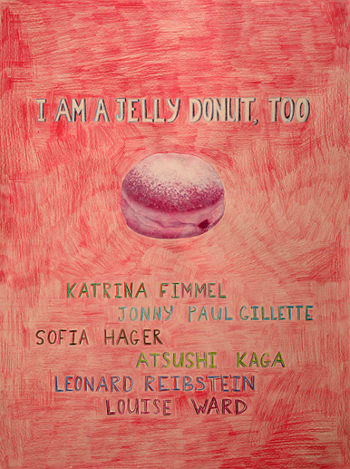 Sofia Hager - I am a jelly donut, too, May 29 - June 7, 2015, Yashar Gallery, Greenpoint, Brooklyn, NY